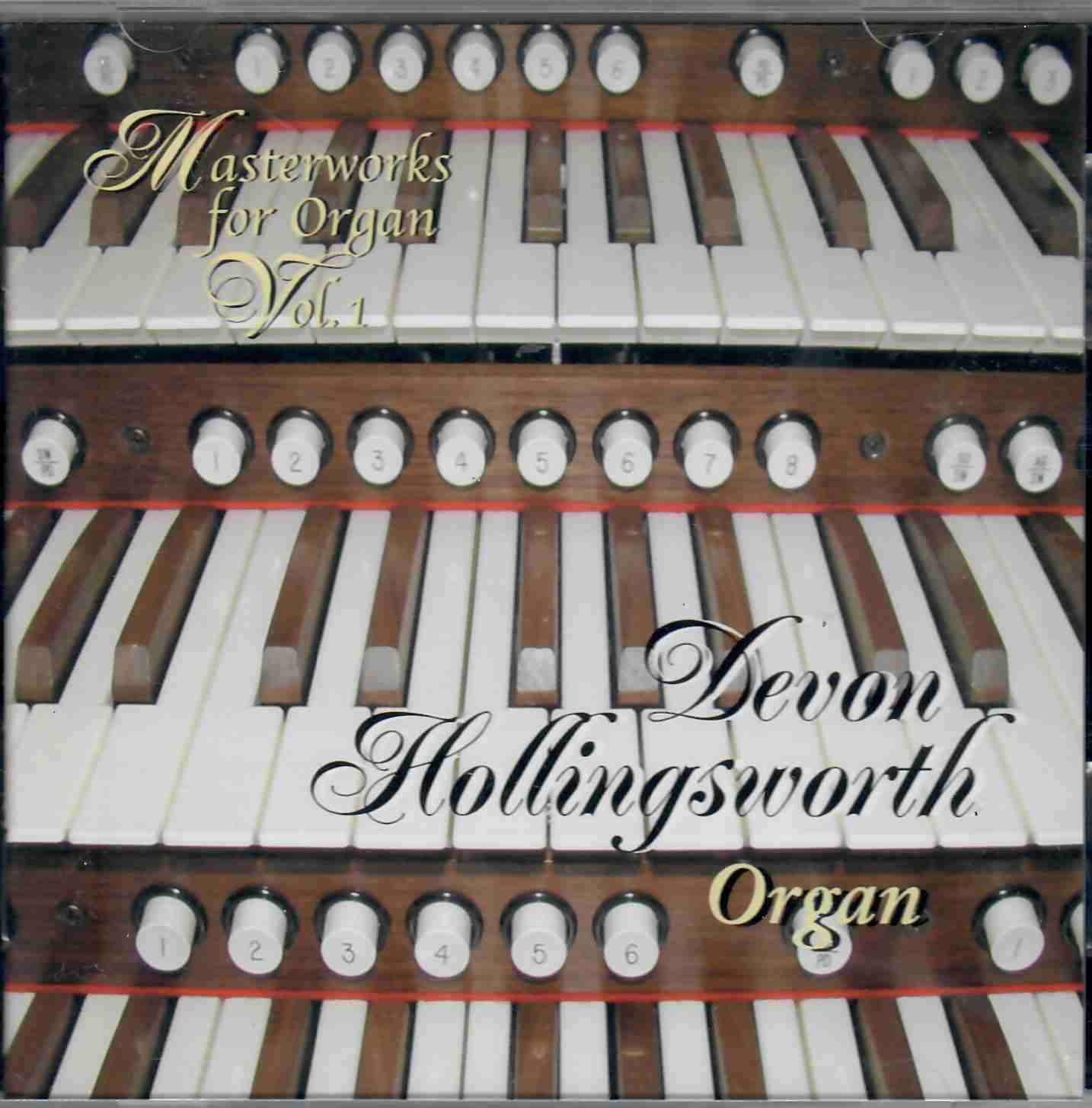 Devon Hollingsworth: Masterworks for Organ Volume 1