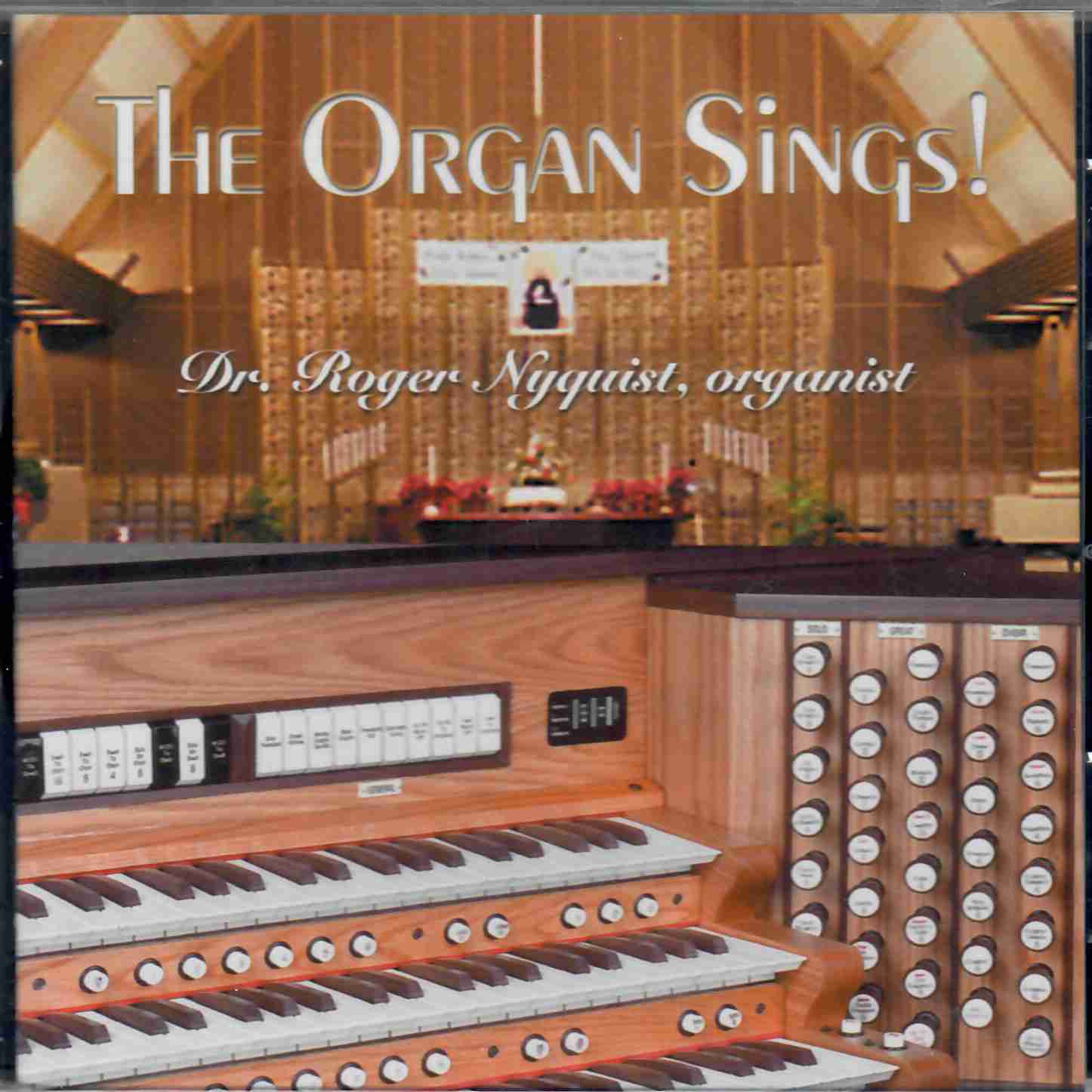 Dr Roger Nyquist: The Organ Sings.